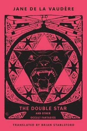 The Double Star and Other Occult Fantasies by Jane de la Vaudère, Brian Stableford