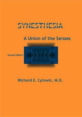 Synesthesia: A Union of the Senses by Richard E. Cytowic, Hinderk M. Emrich