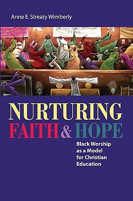 Nurturing Faith and Hope by Anne E. Streaty Wimberly
