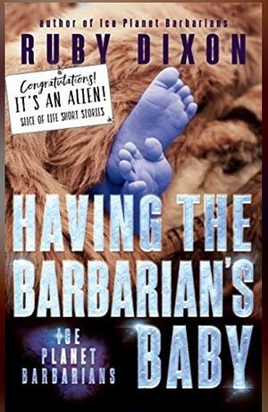 Having the Barbarian's Baby by Ruby Dixon