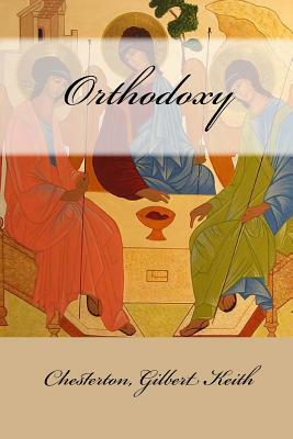 Orthodoxy by G.K. Chesterton