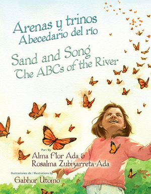 Arenas Y Trinos/Sand and Song: Abecedario del Rio/The ABCs of the River by Alma Flor Ada