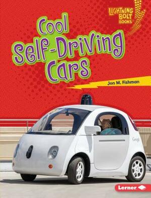 Cool Self-Driving Cars by Jon M. Fishman