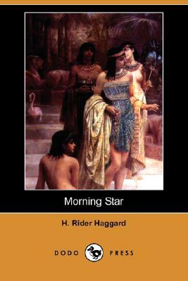 Morning Star (Dodo Press) by H. Rider Haggard