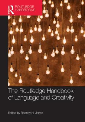 The Routledge Handbook of Language and Creativity by 