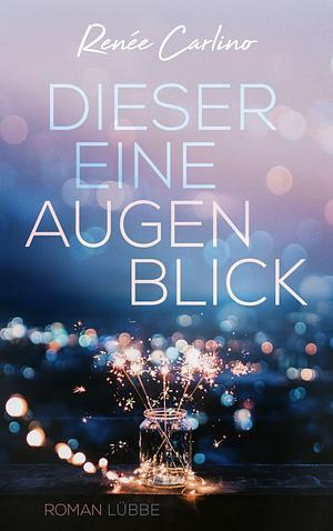 Dieser eine Augenblick by Renée Carlino