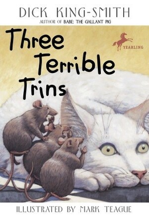 Three Terrible Trins by Dick King-Smith, Mark Teague