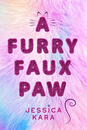 Furry Faux Paw, A by Jessica Kara, Jessica Kara