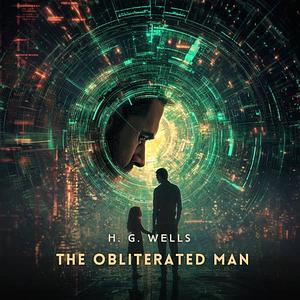 The Obliterated Man by H.G. Wells