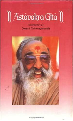 Discourses On Astavakra Gita ; Original Upanisad Text In Devanagri With Transliteration In Roman Letters, Word For Word Meaning In Text Order With Translation And Commentary by Chinmayananda Saraswati