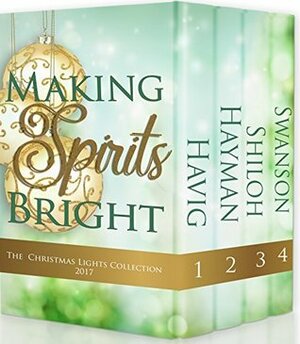 Making Spirits Bright: Christmas Lights Collection 2017 by Cathe Swanson, April Hayman, Toni Shiloh, Chautona Havig