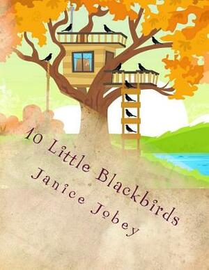 10 Little Blackbirds: Fall and Feelings by Janice Jobey