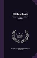 Old Saint Paul's: A Tale of the Plague and the Fire Volume 3 by William Harrison Ainsworth, John Franklin