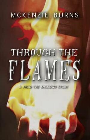 Through the Flames by McKenzie Burns