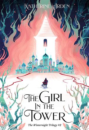 The Girl in The Tower by Katherine Arden