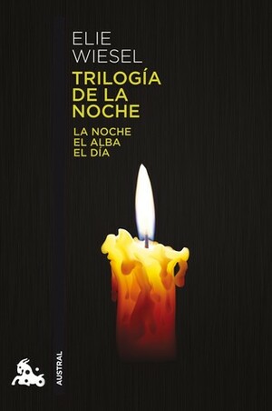 Trilogía de la noche: La noche, El alba y El día by Elie Wiesel