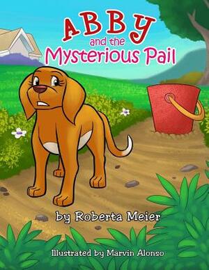 Abby and the Mysterious Pail by Roberta May Meier