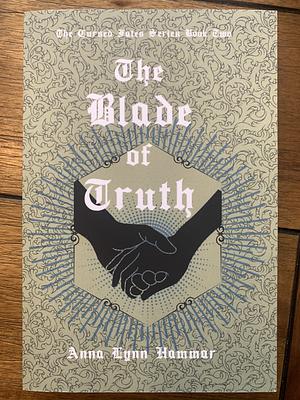 The Blade of Truth: Book Two by Anna Lynn Hammar