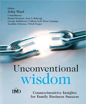 Unconventional Wisdom: Counterintuitive\xa0Insights\xa0for Family Business Success by John L. Ward