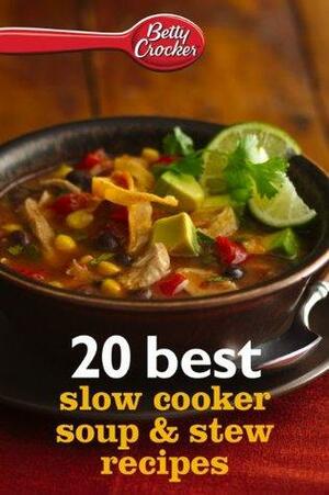 Betty Crocker 20 Best Slow Cooker Soup and Stew Recipes by Betty Crocker