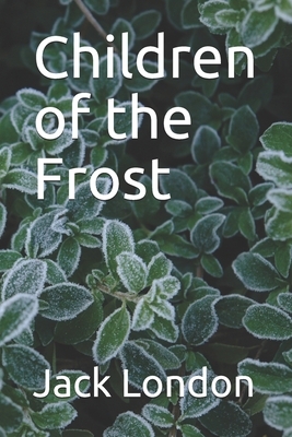 Children of the Frost by Jack London