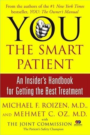 YOU: The Smart Patient: An Insider's Handbook for Getting the Best Treatment by Mehmet C. Oz, Michael F. Roizen