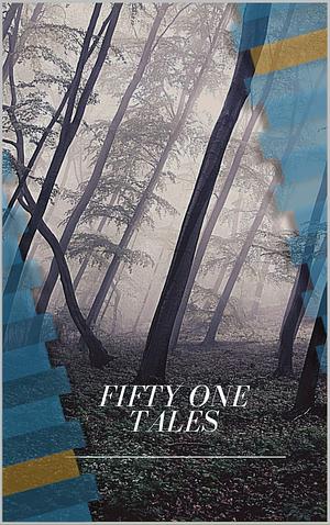 Fifty-One Tales: Lord Dunsany by Lord Dunsany