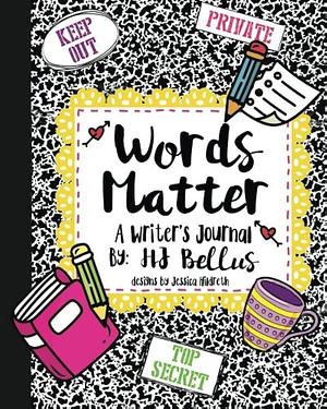 Words Matter: a Writer's Journal by H. J. Bellus