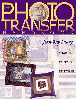 Photo Transfer Handbook by Jean Ray Laury