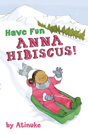 Have Fun, Anna Hibiscus! by Lauren Tobia, Atinuke