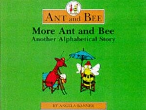 More Ant and Bee: Another Alphabetical Story by Angela Banner, Bryan Ward