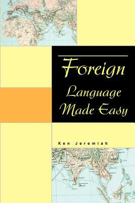 Foreign Language Made Easy by Ken Jeremiah