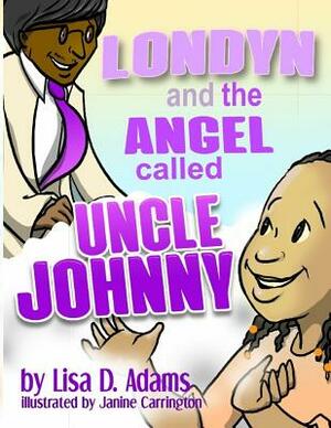 Londyn and the Angel called Uncle Johnny by Lisa D. Adams