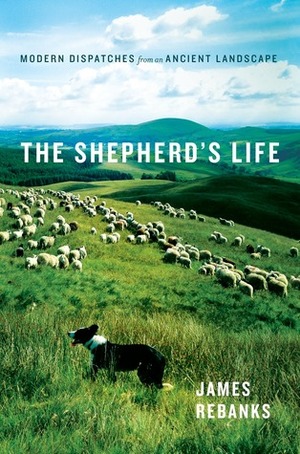 The Shepherd's Life: A People's History of the Lake District by James Rebanks