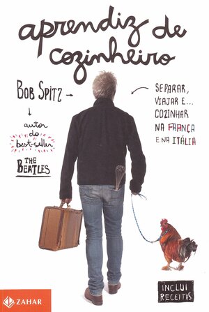 Aprendiz de cozinheiro: separar, viajar e... cozinha na França e na Italia by Bob Spitz
