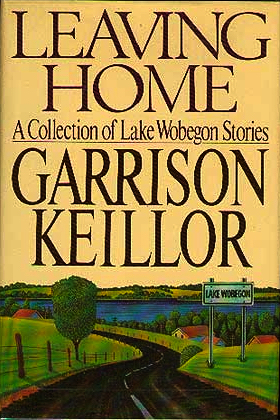 Leaving Home: A Collection of Lake Wobegon Stories by Garrison Keillor