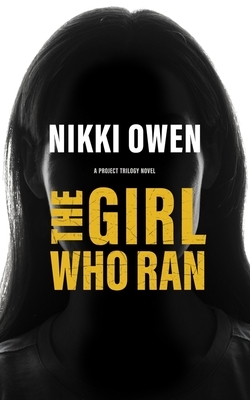 The Girl Who Ran by Nikki Owen