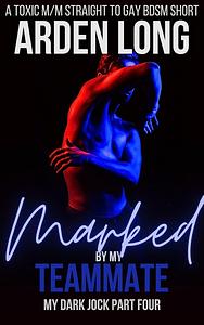 Marked By My Teammate by Arden Long