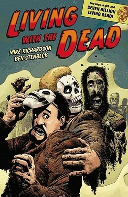 Living with the Dead by Mike Richardson, Ben Stenbeck