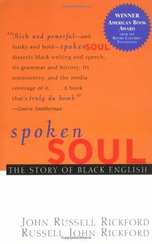 Spoken Soul: The Story of Black English by Russell John Rickford, John Russell Rickford