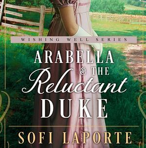 Arabella and the Reluctant Duke by Sofi Laporte