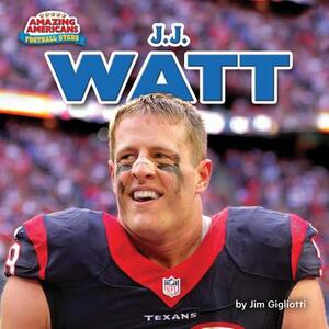 J.J. Watt by Jim Gigliotti