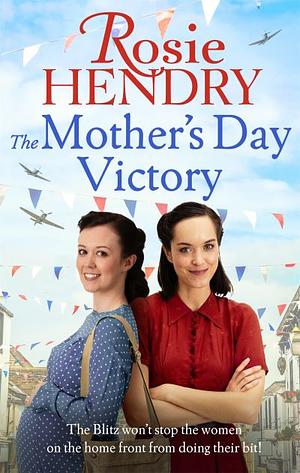 The Mother's Day Victory by Rosie Hendry, Rosie Hendry