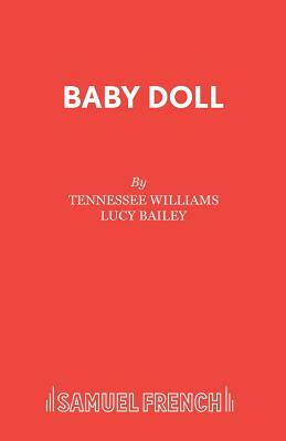 Baby Doll by Lucy Bailey, Tennessee Williams