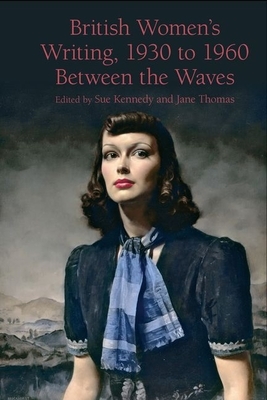 British Women's Writing, 1930 to 1960: Between the Waves by 
