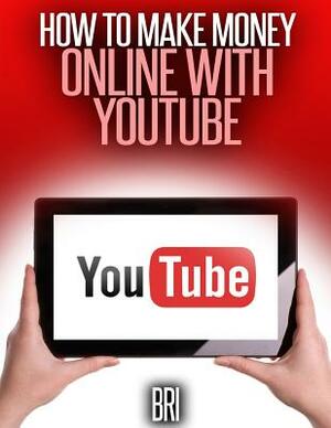How to Make Money Online with YouTube by Bri