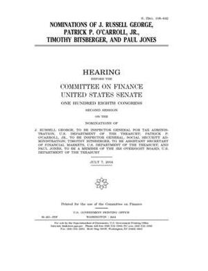 Nominations of J. Russell George, Patrick P. O'Carroll, Jr., Timothy Bitsberger, and Paul Jones by Committee on Finance (senate), United States Senate, United States Congress