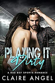 Playing it Dirty by Claire Angel