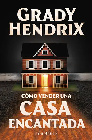 Cómo vender una casa encantada by Grady Hendrix