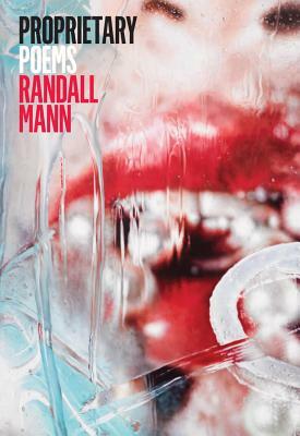 Proprietary: Poems by Randall Mann